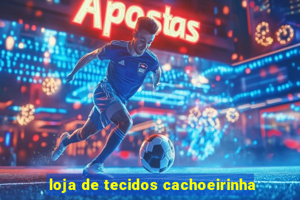 loja de tecidos cachoeirinha